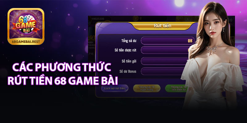 Các Phương Thức Rút Tiền 68 Game Bài