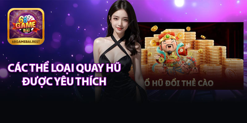 Các Thể Loại Quay Nổ Hũ Thẻ Cào