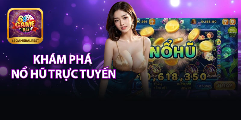 Khám Phá Nổ Hũ Trực Tuyến