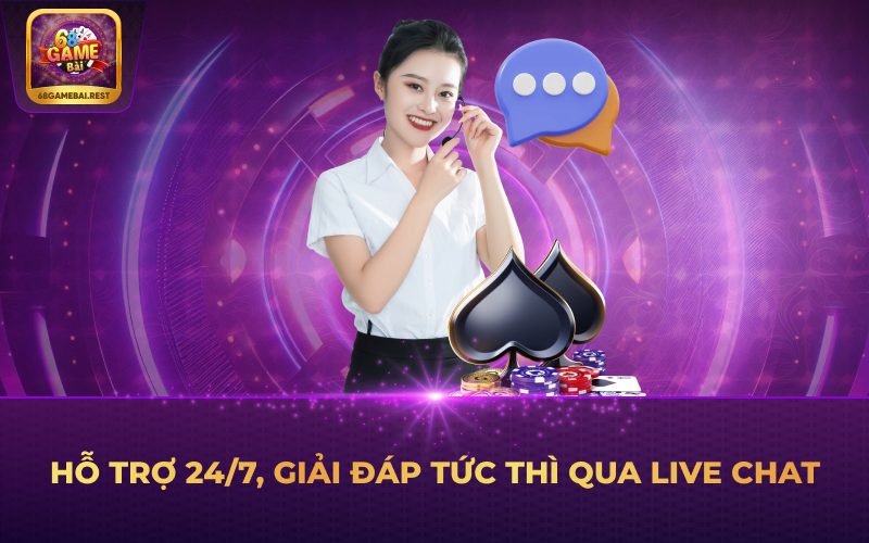 Hỗ trợ 24/7, giải đáp tức thì qua live chat