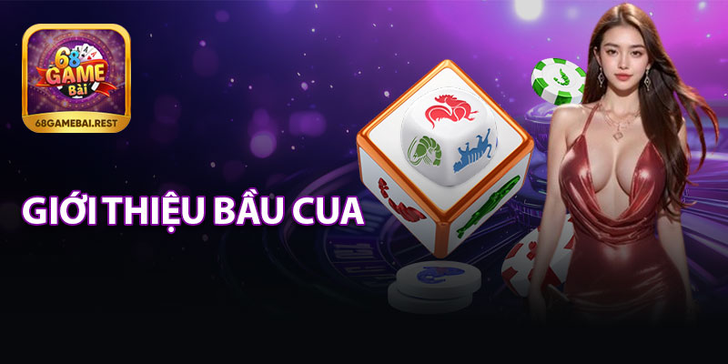 Giới Thiệu Bầu Cua