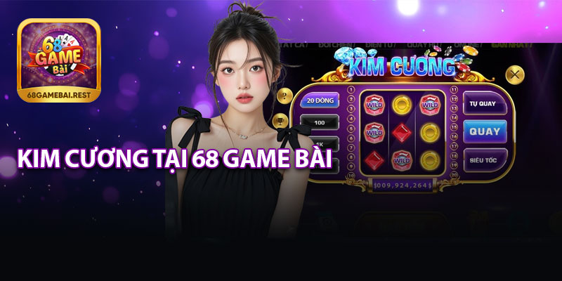 Kim Cương Tại 68 Game Bài