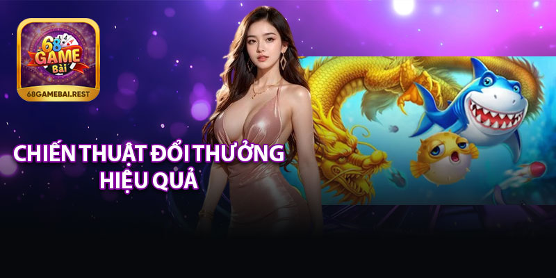 Chiến Thuật Đổi Thưởng Hiệu Quả